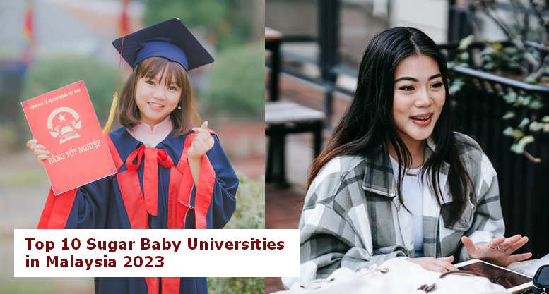 Top 10 Sugar Baby Universities in Malaysia 2023 To Find Your Ideal Sugar