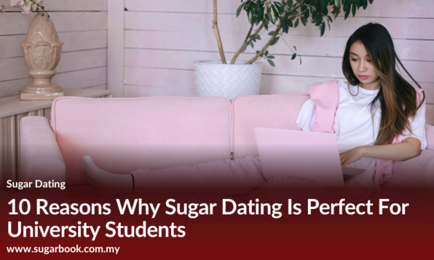 10 Reasons Why Sugar Dating Is Perfect For University Students