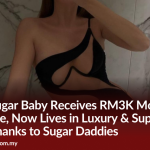 M’sian Sugar Baby Receives RM3K Monthly Allowance, Now Lives in Luxury & Supports Family Thanks to Sugar Daddies