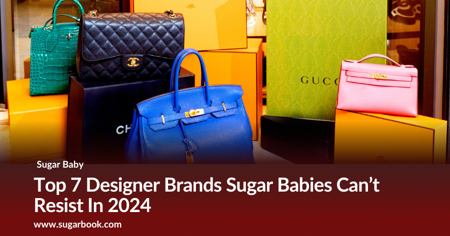 Top 7 Designer Brands Sugar Babies Can’t Resist In 2024