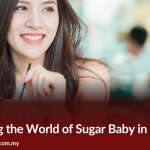 Exploring the World of Sugar Baby in Malaysia